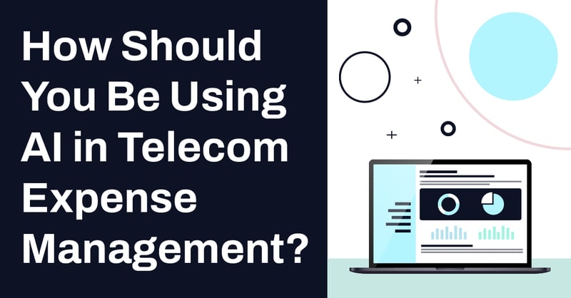 How Should You Be Using AI in Telecom Expense Management?