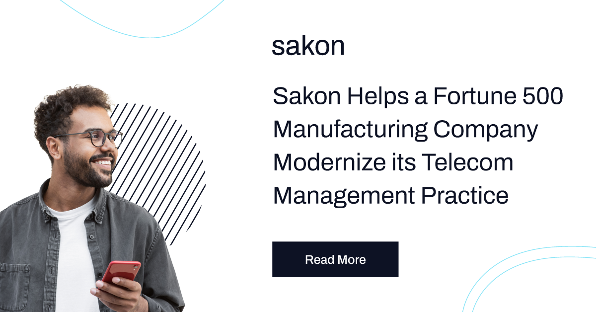 Sakon Helped a Fortune 500 Manufacturing Company Understand, Manage, and Transform Their Global Telecom Expense Management